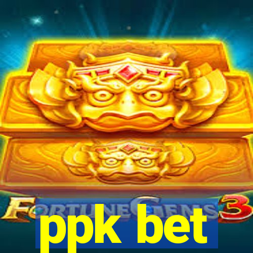 ppk bet